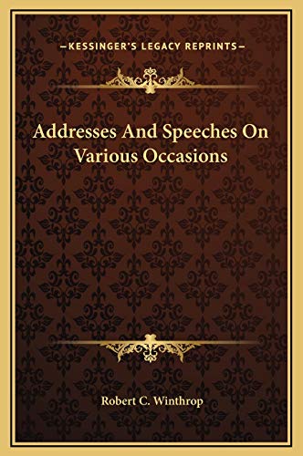 Addresses And Speeches On Various Occasions (9781169375642) by Winthrop, Robert C.