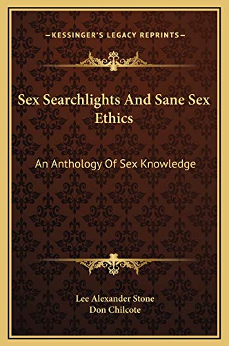 9781169377103: Sex Searchlights And Sane Sex Ethics: An Anthology Of Sex Knowledge