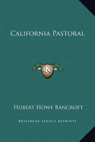 California Pastoral (9781169378049) by Bancroft, Hubert Howe