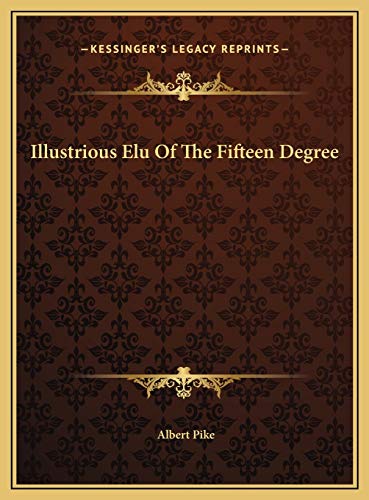 Illustrious Elu Of The Fifteen Degree (9781169379732) by Pike, Albert