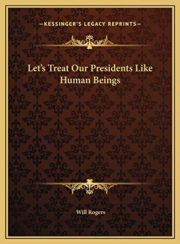 Let's Treat Our Presidents Like Human Beings (9781169380653) by Rogers, Will