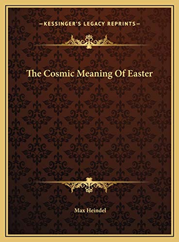 The Cosmic Meaning Of Easter (9781169380769) by Heindel, Max