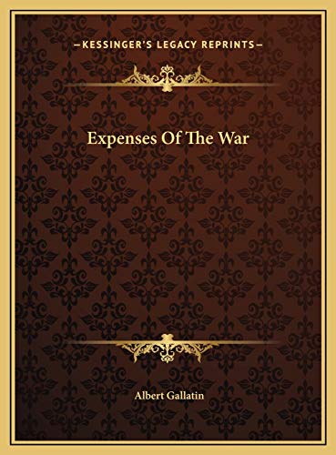 Expenses Of The War (9781169381544) by Gallatin, Albert
