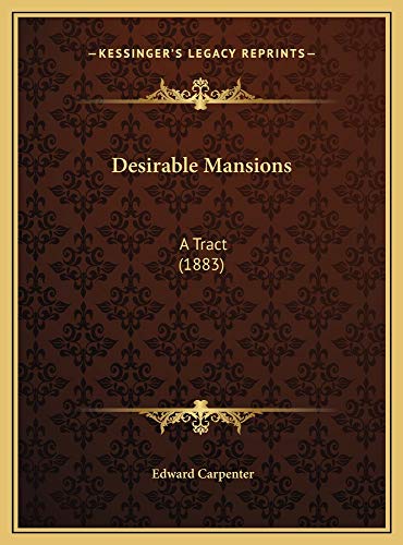 Desirable Mansions: A Tract (1883) (9781169383609) by Carpenter, Edward