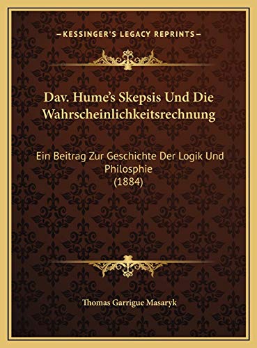 9781169396784: Dav. Hume's Skepsis Und Die Wahrscheinlichkeitsrechnung: Ein Beitrag Zur Geschichte Der Logik Und Philosphie (1884)