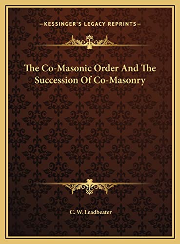 9781169398832: The Co-Masonic Order And The Succession Of Co-Masonry