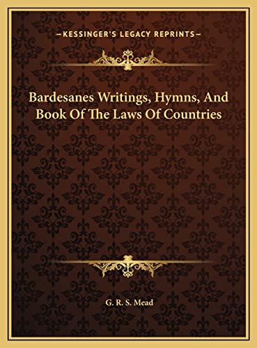 Bardesanes Writings, Hymns, And Book Of The Laws Of Countries (9781169398948) by Mead, G R S