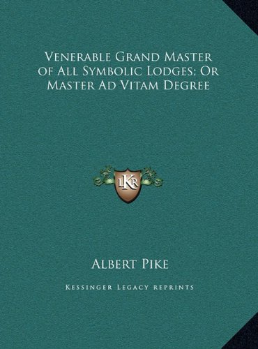 9781169399150: Venerable Grand Master of All Symbolic Lodges; Or Master Ad Vitam Degree