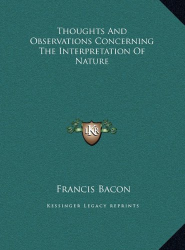 Thoughts And Observations Concerning The Interpretation Of Nature (9781169399563) by Bacon, Francis