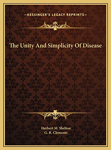 The Unity And Simplicity Of Disease (9781169399624) by Shelton, Herbert M.; Clements, G. R.