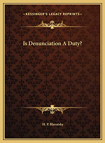 Is Denunciation A Duty? (9781169400825) by Blavatsky, H. P.