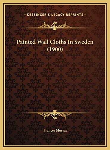 9781169406049: Painted Wall Cloths In Sweden (1900)