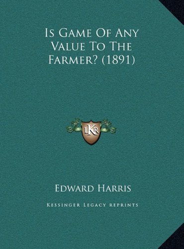 9781169408524: Is Game Of Any Value To The Farmer? (1891)