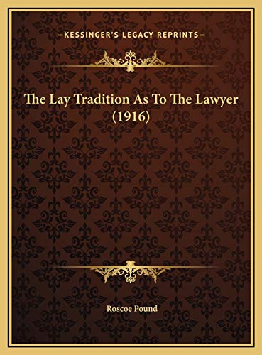 The Lay Tradition As To The Lawyer (1916) (9781169409804) by Pound, Roscoe