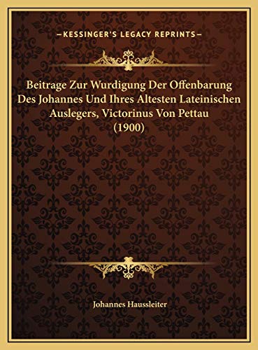 9781169413863: Beitrage Zur Wurdigung Der Offenbarung Des Johannes Und Ihres Altesten Lateinischen Auslegers, Victorinus Von Pettau (1900)