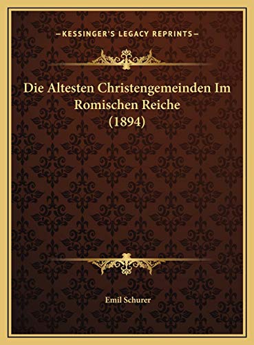 Die Altesten Christengemeinden Im Romischen Reiche (1894) (German Edition) (9781169414624) by Schurer, Emil