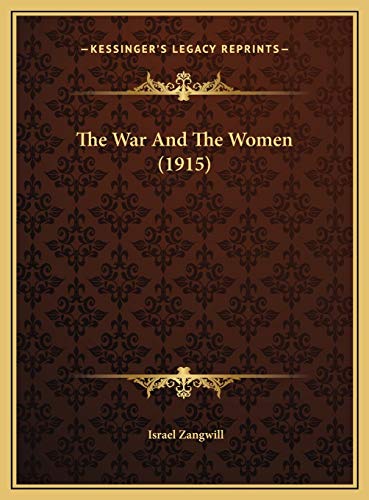 The War And The Women (1915) (9781169422353) by Zangwill, Israel