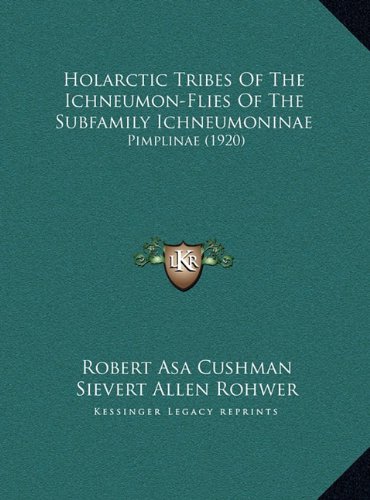 9781169424944: Holarctic Tribes Of The Ichneumon-Flies Of The Subfamily Ichneumoninae: Pimplinae (1920)