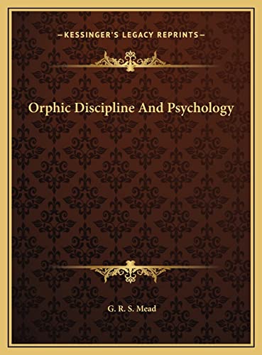 Orphic Discipline And Psychology (9781169432567) by Mead, G. R. S.