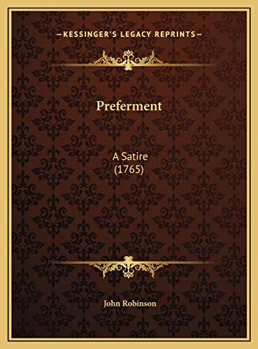 Preferment: A Satire (1765) (9781169434547) by Robinson, John