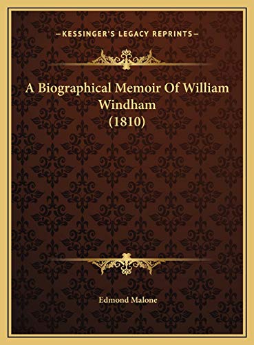 A Biographical Memoir Of William Windham (1810) (9781169439559) by Malone, Edmond