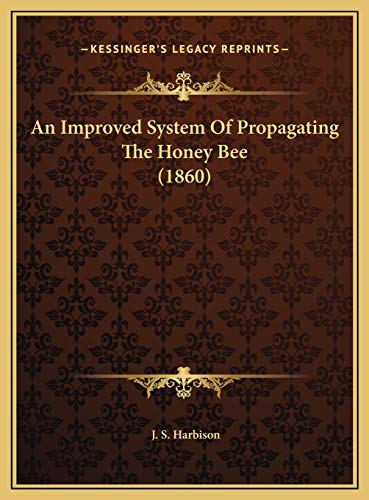 9781169439733: An Improved System Of Propagating The Honey Bee (1860)