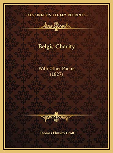 9781169441842: Belgic Charity: With Other Poems (1827)