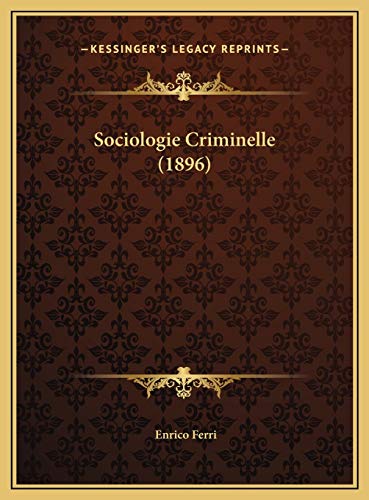 Sociologie Criminelle (1896) (French Edition) (9781169444805) by Ferri, Enrico