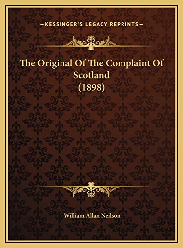 The Original Of The Complaint Of Scotland (1898) (9781169445123) by Neilson, William Allan