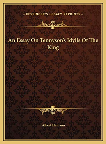 An Essay On Tennyson's Idylls Of The King (9781169453449) by Hamann, Albert