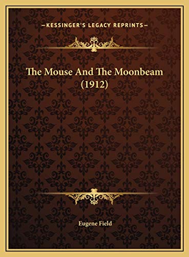 9781169458352: The Mouse And The Moonbeam (1912)