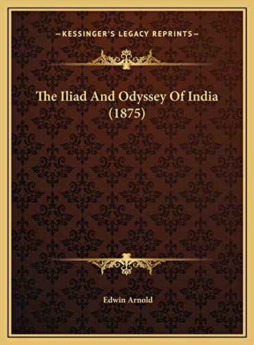 The Iliad And Odyssey Of India (1875) (9781169460089) by Arnold, Edwin