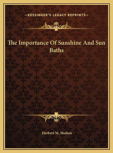 The Importance Of Sunshine And Sun Baths (9781169471283) by Shelton, Herbert M.