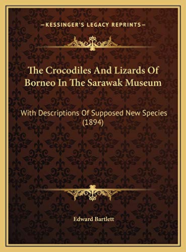 9781169481022: The Crocodiles And Lizards Of Borneo In The Sarawak Museum: With Descriptions Of Supposed New Species (1894)
