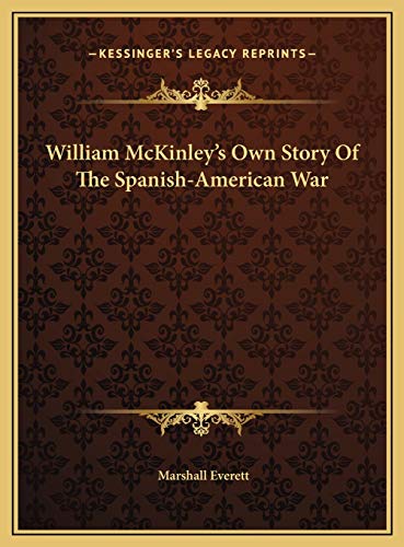 William McKinley's Own Story Of The Spanish-American War (9781169488069) by Everett, Marshall