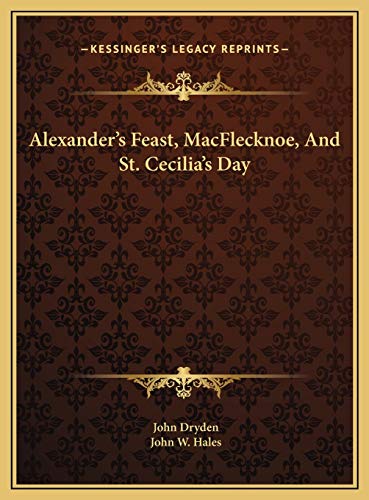 9781169488915: Alexander's Feast, MacFlecknoe, And St. Cecilia's Day