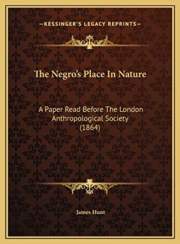 9781169491885: The Negro's Place In Nature: A Paper Read Before The London Anthropological Society (1864)