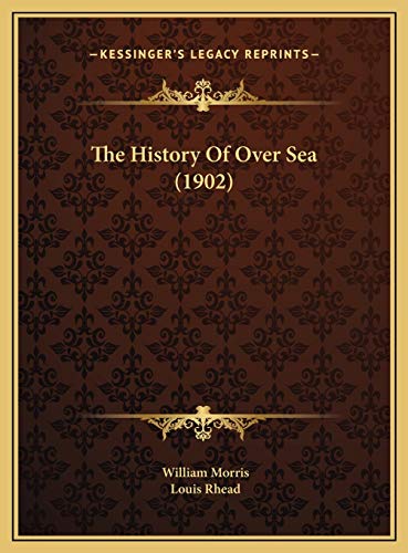 The History Of Over Sea (1902) (9781169494145) by Morris, William