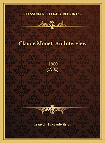 9781169494961: Claude Monet, An Interview: 1900 (1900)