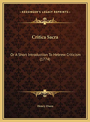 Critica Sacra: Or A Short Introduction To Hebrew Criticism (1774) (9781169494992) by Owen, Henry