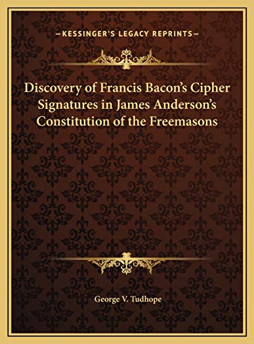Beispielbild fr Discovery of Francis Bacon's Cipher Signatures in James Andediscovery of Francis Bacon's Cipher Signatures in James Anderson's Constitution of the Freemasons Rson's Constitution of the Freemasons zum Verkauf von THE SAINT BOOKSTORE