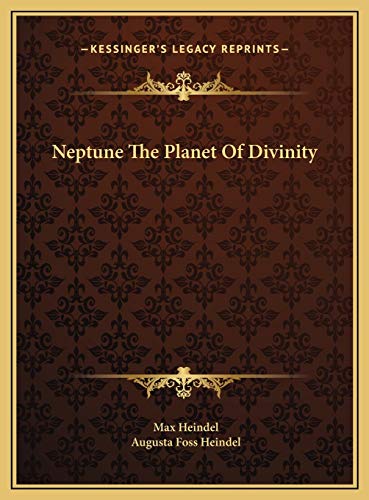 Neptune The Planet Of Divinity (9781169506466) by Heindel, Max; Heindel, Augusta Foss