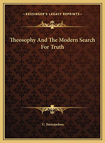 Theosophy And The Modern Search For Truth (9781169506862) by Jinarajadasa, C.