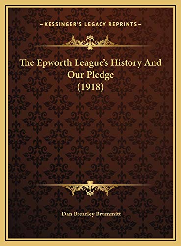 9781169514553: Epworth League's History and Our Pledge (1918)