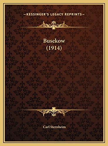 Busekow (1914) (German Edition) (9781169515895) by Sternheim, Carl