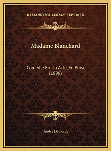 9781169516687: Madame Blanchard: Comedie En Un Acte, En Prose (1898) (French Edition)