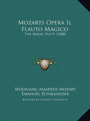 Imagen de archivo de Mozarts Opera Il Flauto Magico: The Magic Flute (1888) (German Edition) a la venta por ALLBOOKS1
