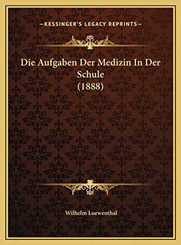 9781169527430: Die Aufgaben Der Medizin In Der Schule (1888) (German Edition)