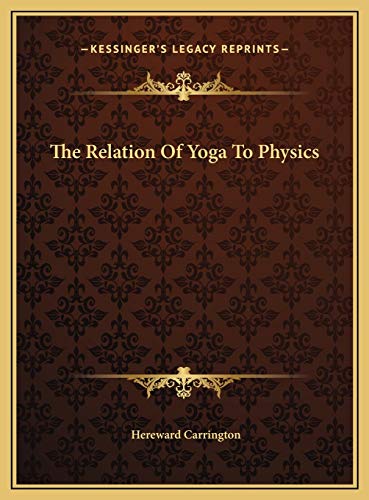 The Relation Of Yoga To Physics (9781169529656) by Carrington, Hereward