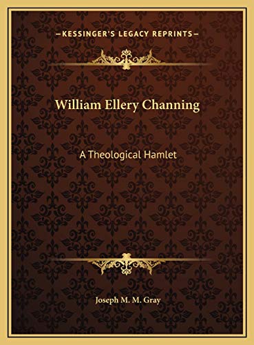 9781169529984: William Ellery Channing: A Theological Hamlet